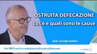 Ostruita defecazione cosè e quali sono le cause  Dossier Salute  dr Corrado Bottini [upl. by Neerihs]