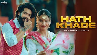 Hath Khade  Singga Official Video  Gurlez Akhtar  Latest Punjabi Songs 2023  Bhangra Song [upl. by Hidie624]