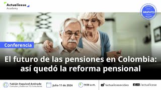 El futuro de las pensiones en Colombia así quedó la reforma pensional [upl. by Adnahsed]