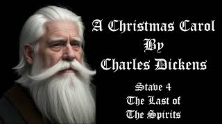 A Christmas Carol Stave 4The Last of the Spirits Narrated by The Old Englishman [upl. by Ball]