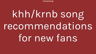 khhkrnb song recommendations for new fans [upl. by Akcemat]