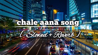 chale aana song Chale Aana Lyrics  Armaan Malik  Amaal mallik  Ajay Devgan   Slowed Reverb [upl. by Sybil]