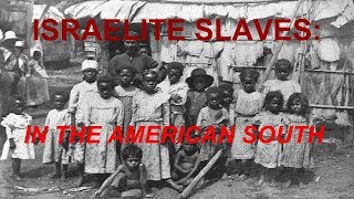 ISRAELITE SLAVES IN THE AMERICAN SOUTH [upl. by Araes]