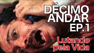 DÉCIMO ANDAR 1 Lutando pela Vida [upl. by Llehsor639]