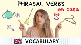 PHRASAL VERBS más usados en casa  B1B2C1 [upl. by Lekim558]