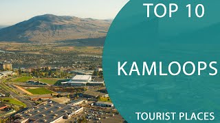 Top 10 Best Tourist Places to Visit in Kamloops British Columbia  Canada  English [upl. by Imojean]