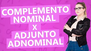 DIFERENÇA ENTRE COMPLEMENTO NOMINAL E ADJUNTO ADNOMINAL  Profa Pamba [upl. by Canty]