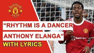 Anthony Elanga Chant With Lyrics quotRhythm Is A Dancer Anthony Elangaquot  Manchester United Fans [upl. by Ara]