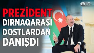 PREZİDENT DIRNAQARASI DOSTLARDAN DANIŞDI “ƏGƏR ONLAR BİZİ TƏRİFLƏYİRLƏRSƏ” [upl. by Sikko427]