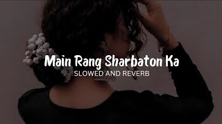 Main rang sharbaton ka LOFI mix  relaxing slowed reverbmidnightlofi [upl. by Horlacher]