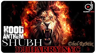 Dj Harry NYC  Shubh  Hood Anthem  Dhol Remix  Latest New Punjabi Songs 2024  King Shit  Mashup [upl. by Tnilf]