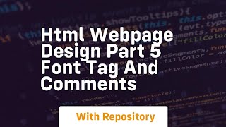 Html webpage design part 5 font tag and comments [upl. by Bo]