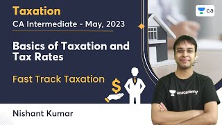 Basics of Taxation and Tax Rates  CA Intermediate May 2023  Fast Track Taxation  Nishant Kumar [upl. by Einram]