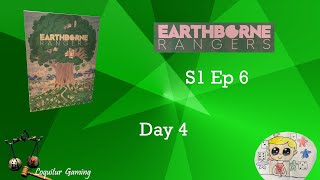 Ep 6  Earthborne Rangers Campaign 1 Day 4 [upl. by Eetsim]