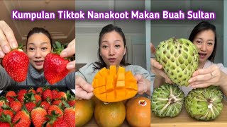 KUMPULAN TIK TOK NANAKOOT MAKAN BUAH SULTAN🍊🍈🍓🍅🥭🍋🍑 [upl. by Nosnor]