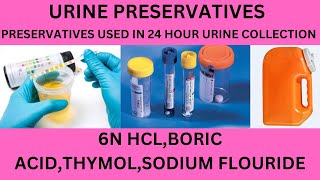 URINE PRESERVATIVES24 HOUR URINE PRESERVATIVES USED 6N HCLBORIC ACIDTOLUENETHYMOLFORMALENE [upl. by Deraj762]