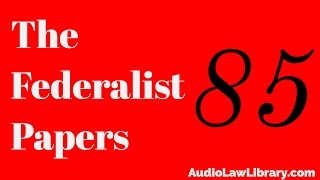 Federalist Papers  85 Concluding Remarks Audiobook [upl. by Enaywd]