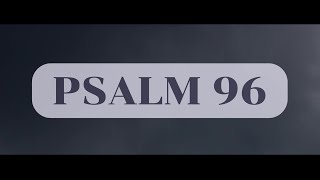 Psalm 96  Living Word Bible Readings livingword bookofpsalms psalm96 biblereading kjv bible [upl. by Mukerji902]