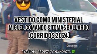 Vestido Como Ministerial  Miguel Comando amp Tomas Ballardo Corridos 2024TijuanaCAF [upl. by Eiramanad]