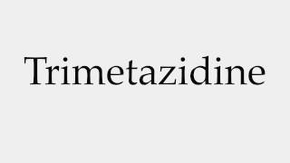 How to Pronounce Trimetazidine [upl. by Eastlake]