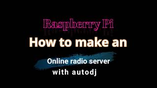 Raspberry Pi  How to make an online radio with autodj icecast2 amp ezstream [upl. by Petulia]