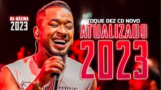 TOQUE DEZ 2023  ATUALIZADO  REPERTÓRIO NOVO  MÚSICAS NOVAS  CD NOVO  TOQUE DEZ NA MAXIMA 2023 [upl. by Hamforrd]