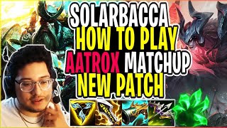 SOLARBACCA LEARN How to PLAY AATROX Matchup [upl. by Elfrida]