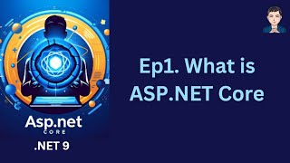 Ep1 What is ASPNET Core  ASPNET Core in NET 9  C  2024 [upl. by Nylloh41]