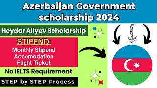 How to apply in Azerbaijan Government Scholarship 2024Fully funded Heydar Aliyev Scholarship [upl. by Merrielle910]