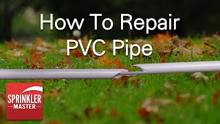 How to Repair PVC Pipe [upl. by Trillbee]