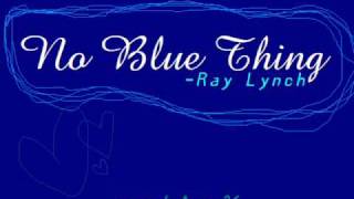 No Blue Thing  Ray Lynch [upl. by Hollinger]