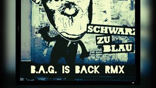 Schwarz zu Blau BAG is Back RMX [upl. by Anuat794]