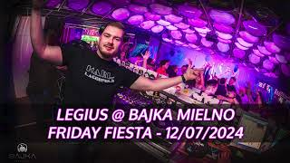 LEGIUS  BAJKA MIELNO  FRIDAY FIESTA 12072024  LIVE MIX [upl. by Ilatfen]