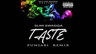 Slim Swagga  Taste Tyga Punjabi Remix [upl. by Nnylassej]