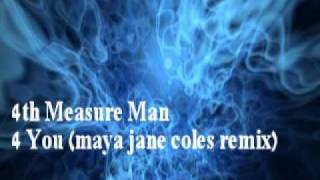 4th Measure Man  4 You maya jane coles remix [upl. by Nilak]