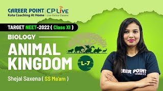 Animal Kingdom  L7  Zoology  XI  NEET  Biology  Shejal Maam  Career Point Kota [upl. by Noraed]