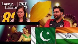 Laung Laachi Title Song Mannat Noor  Ammy Virk Neeru BajwaAmberdeep  PAKISTAN REACTION [upl. by Ahsinned]