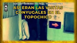 Así eran las visitas conyugales en el PENAL TOPOCHICO [upl. by Orabla473]