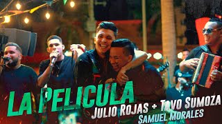 La Película  Julio Rojas amp Tavo Sumoza  Samuel Morales  En Vivo [upl. by Pare534]