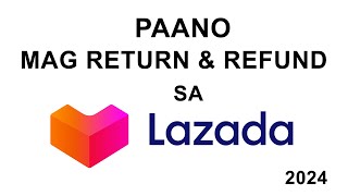 Paano mag RETURN  REFUND sa LAZADA 2024 [upl. by Ellinad]