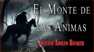 El Monte de las Ánimas  Gustavo Adolfo Bécquer  CUENTO DE TERROR Audiocuento completo [upl. by Neelahs]