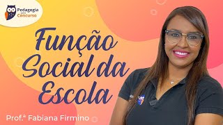 Função Social da Escola  Pedagogia para Concurso [upl. by Sagerman]