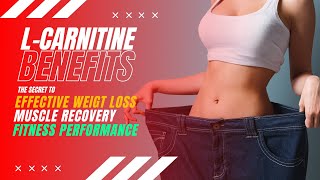 LCarnitine Benefits The Secret to Effective Weight Loss Muscle Recovery and Fitness Performance [upl. by Nerro]