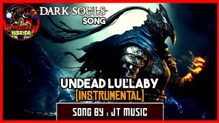 JT Music  Undead Lullaby INSTRUMENTAL  Dark Souls Song [upl. by Ayatal706]