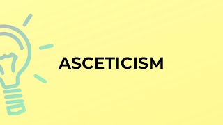 What is the meaning of the word ASCETICISM [upl. by Porty]