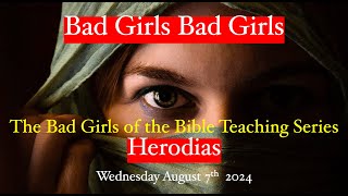 THE BAD GIRLS OF THE BIBLE TEACHING SERIES HERODIAS  TOLBC BIBLE STUDY [upl. by Analiese]