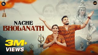 Nache Bholanath Official Video  Ajay Bhagta  Ft Kanika Rana  Rohit Chhikara  Bholenath Song [upl. by Ardnuyek]