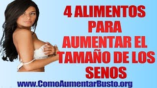 4 Alimentos Para Aumentar el Tamaño de los Senos [upl. by Einberger835]