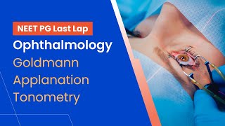 NEETPG Prep  Ophthalmology  Goldmann Applanation Tonometry by Dr Vineet Sehgal [upl. by Herzog]