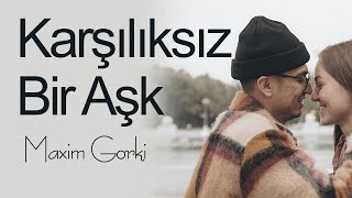 quotKarşılıksız Bir Aşkquot Maksim GorkiSesli Kitap Dinle [upl. by Nylorac]